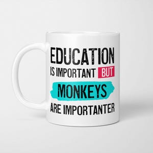 Funny Monkey Lover Mug: Education is Importanter