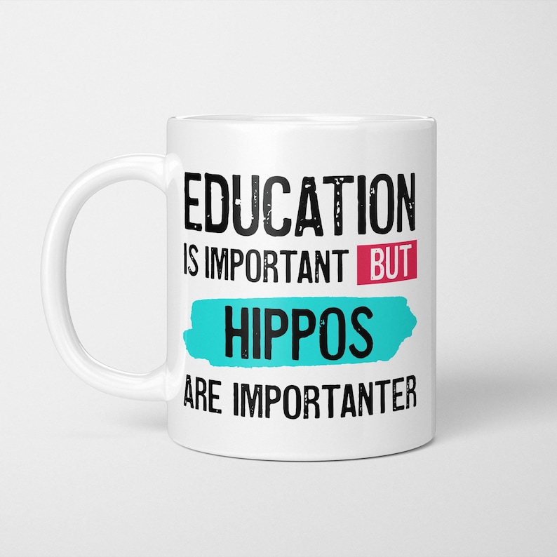 Funny Hippo Lover Mug: Education is Importanter Hippos Gift