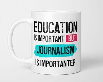Funny Journalism Student Mug: Education is Importanter