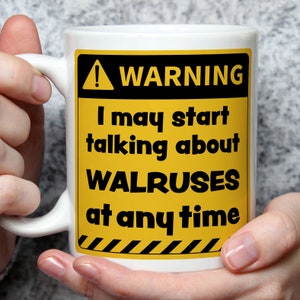 Walrus Lover Gift, Walrus Gifts, Walrus Presents, Warning May Start Talking About Walruses, Funny Walrus Gifts, Walrus Theme, Walrus Mug WRN