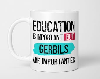 Funny Gerbil Lover Mug: Education is Importanter
