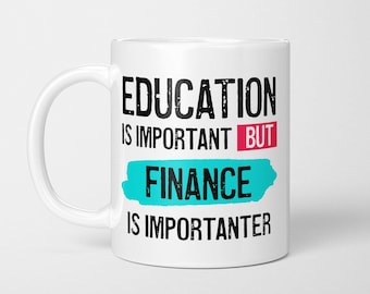 Funny Finance Mug: Education is Importanter Finance Student Gift