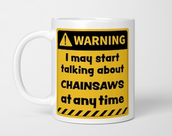 Funny Chainsaw Lover Mug: Warning Graphic Coffee Cup