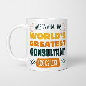 World&#39;s Greatest Consultant Mug - Funny New Job Gift