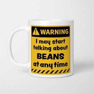 Funny Bean Lover Mug: Warning May Talk About Beans