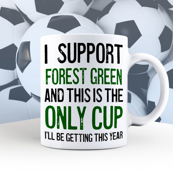 Forest Green Mug, Forest Green Lover Gift, I Support Forest Green, Fan Gift, Funny Supporter Mug