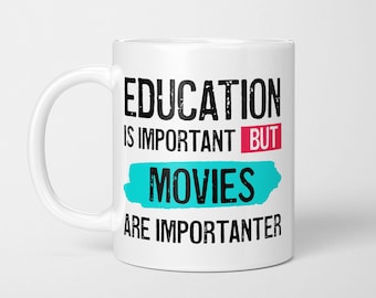 Funny Movie Lover Mug: Education is Importanter Cinema Fan Gift