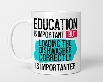 Dishwasher Loading Mug: Education is Importanter Expert Stacking, Fun Cleaning