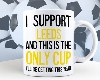 Leeds Mug, Leeds Lover Gift, I Support Leeds, Fan Gift, Funny Supporter Mug