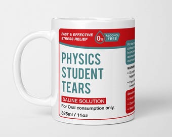 Physics Student Tears Mug, Physics Teacher Gift, Teaching Present, Funny Science Coffee Cup, School Leavers Graduate Mug