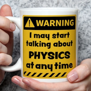 Funny Physics Mug: Warning May Talk About Physics