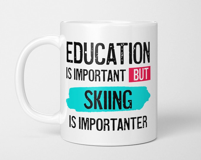 Funny Skiing Mug: Education is Important, Skiiing is Importanter