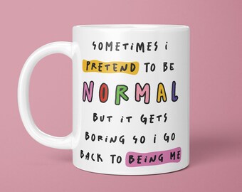 Quirky "Sometimes I Pretend To Be Normal" Coffee Mug
