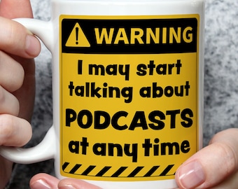 Funny Podcast Lover Mug: Warning May Talk About Podcasts