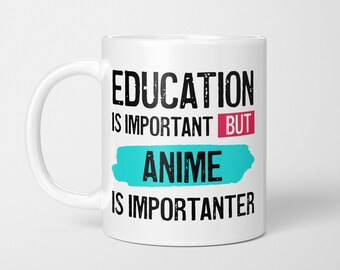 May include: A white ceramic mug featuring black text that reads EDUCATION IS IMPORTANT BUT ANIME IS IMPORTANTER. The word BUT is highlighted by a small red rectangle, and the word ANIME is set against a textured turquoise brush stroke.