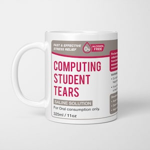 May include: White ceramic mug with a pink and grey design. The mug features the text "Computing Student Tears" and "Saline Solution" with the tagline "For Oral consumption only. 325ml/11oz".
