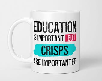 Funny Crisp Lover Mug: Education is Important