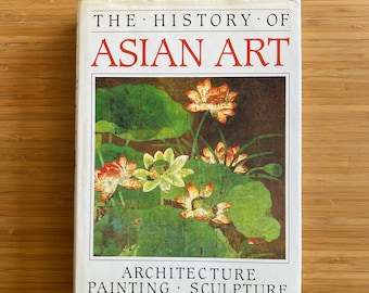 The History of Asian Art, An Illustrated History of Architecture, Painting, Sculpture, Vintage Art History, Ancient Civilization