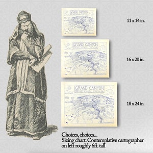 May include: A black and white illustration of a man holding a rolled up map. The map is of the Grand Canyon National Park and shows different sizes of the map with dimensions in inches. The caption reads "Choices, choices... Sizing chart. Contemplative cartographer on left roughly 6ft. tall."