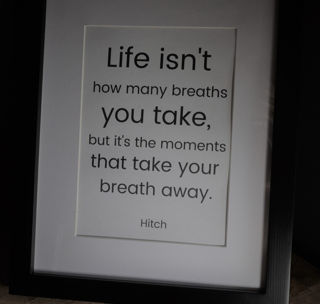 Hitch Quote It's the Moments That Take Your Breath Away Etsy