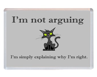 I'm Not Arguing Large Jumbo Fridge Magnet Funny Novelty Kitchen Gift / Keepsake