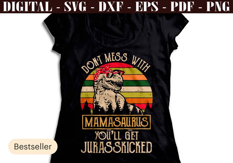 Download Dont Mess With Mamasaurus Svg Dxf Jpeg Pdf Cut File Cricut Silhouette Graphic Image Dinosaur Mamasaurus Jurassic Park Mommysaurus Mom Svg Digital Prints Art Collectibles Kromasol Com