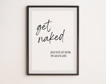 Bathroom Home Decor A4 /& A3 Minimalist Print Get Naked Printed Typography Poster