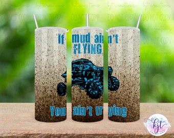 If Mud Ain't Flying Tumbler