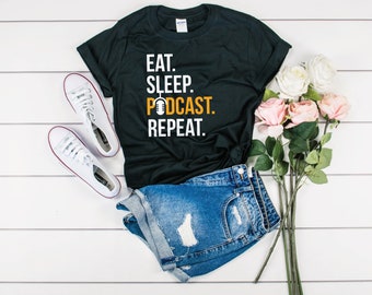 Eat Sleep Podcast Repeat Podcaster Shirt - Podcaster Gift Idea - Funny Podcast Shirt - Podcasting T-Shirt - Gift For Podcaster - Podcast Tee