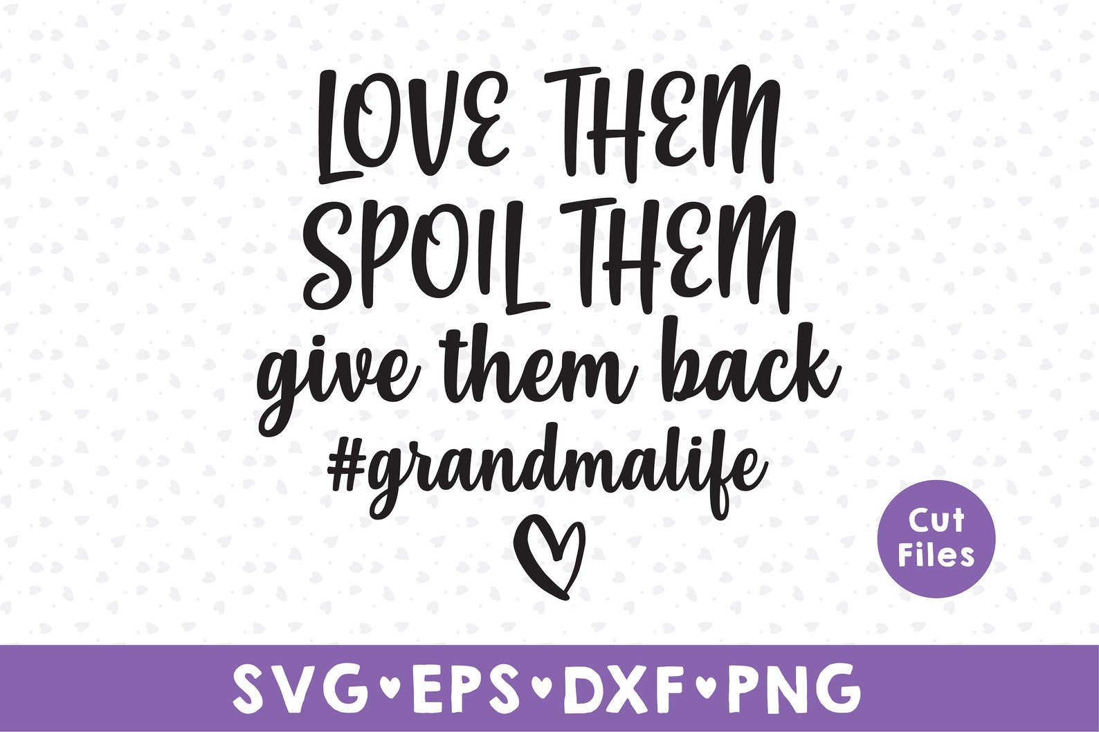 Grandma Funny Svg Love Them Spoil Them Give Them Back Funny | Etsy