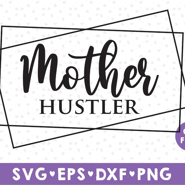 Mother hustler Svg, Mom life Svg, Mother hood Svg, Mom shirt Svg, Mom Wife Boss Svg, Mother Hustler shirt Cut file silhouette dxf, svg