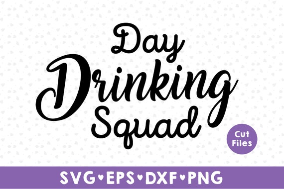 Day Drinking Squad Svg Funny Svg Funny Quotes Drinking Svg - Etsy