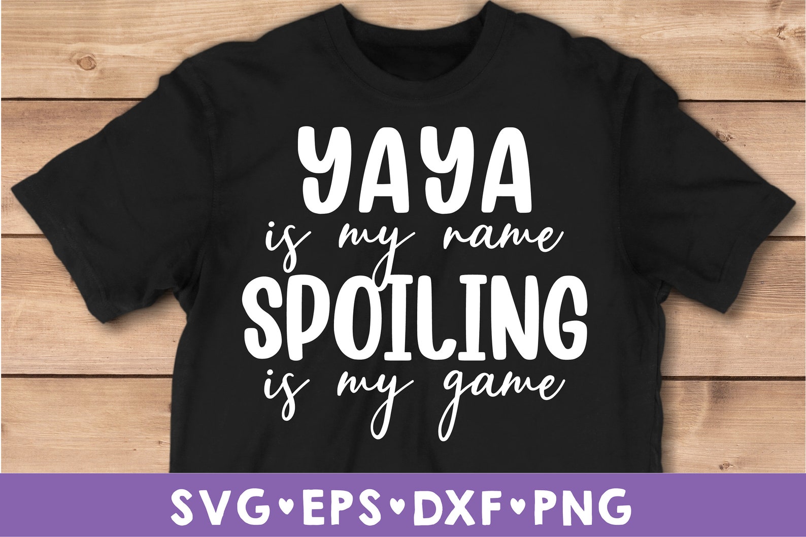 Yaya is My Name Spoiling is My Game Svg Yaya SVG Blessed Etsy