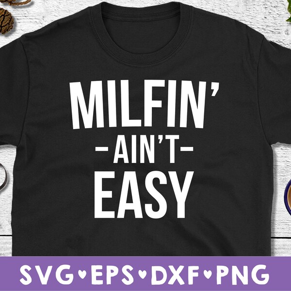 Milfin Ain't Easy Svg, Milf Svg, Future Milf, Support Local Milfs, Milf...