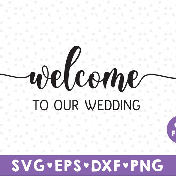 Welcome To Our Wedding svg, Wedding svg, Wedding SVG file, Bride Groom svg, dxf, png, Rustic Wedding SVG, Wedding sign svg, welcome svg