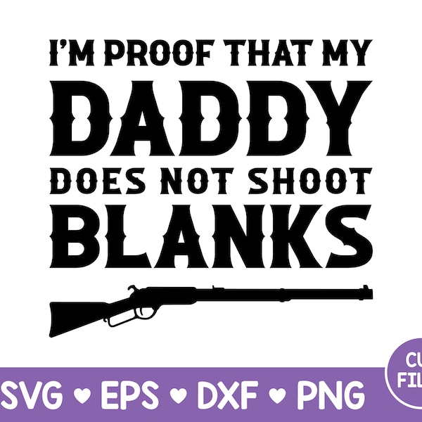 I'm Proof Daddy Does Not Shoot Blanks Baby Grow Onesie Svg Png Jpg Eps Instant Download for Print Cut Plotter Cameo Silhouette