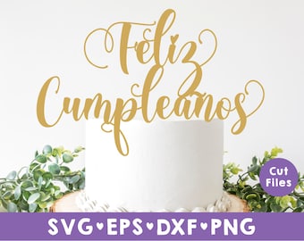 Feliz Cumpleanos svg, Feliz Cumple svg, Cake Topper svg, Happy Birthday svg, Birthday svg, dxf instant download, DIY Cake topper, Cumpleanos