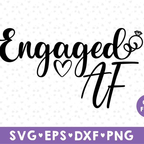 Engaged AF SVG file, Engagement SVG, Wedding svg, fiance svg, Groom Shirt svg, Future Mrs svg , Bride svg, dxf, eps, png instant download