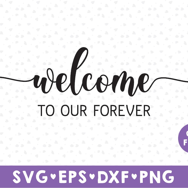 Welcome To Our Forever svg, Wedding svg, Rustic Wedding SVG, Welcome To Our Wedding svg, png, Wedding sign svg, Welcome svg, Wedding party
