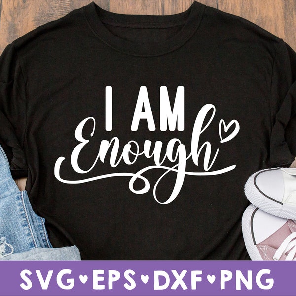 I am Enough svg, quote SVG, Christian svg, motivational svg, inspirational SVG, cut files, Christian Mom svg, Mom svg, worthy svg, dxf, png,