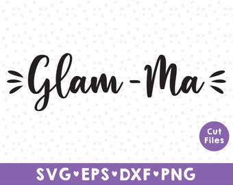 Glam-ma svg, Glamma shirt svg, Glamma Definition SVG - Grandma Svg, Grandmother grandma nana svg, Cut Files, Silhouette, dxf, png, svg,