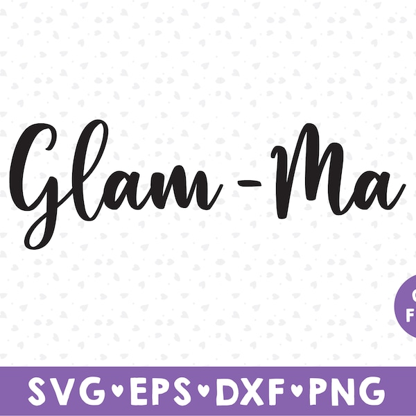 Glam-ma svg, Glamma shirt svg, Glamma Definition SVG - Grandma Svg, Grandmother grandma nana svg, Cut Files, Silhouette, dxf, png, svg,