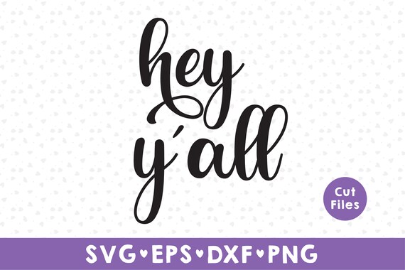 Hey Y'all Svg Welcome SVG Silhouette Cut File Instant Download Cricut ...