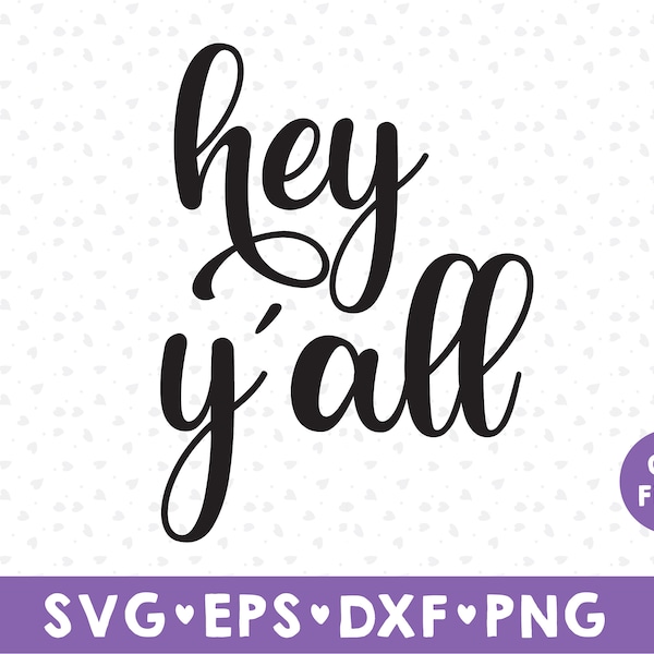 Hey Y'all svg, Home Decor Svg, Farmhouse Svg, Cricut svg, Silhouette svg, Iron On,  Cricut and Silhouette, png, svg, dxf instant download