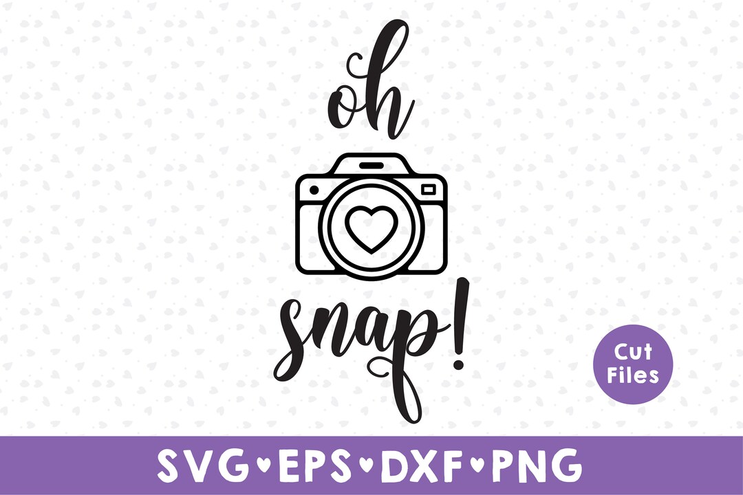 Oh Snap SVG, Camera SVG, Oh Snap Svg, Dxf, Svg, and Png Instant