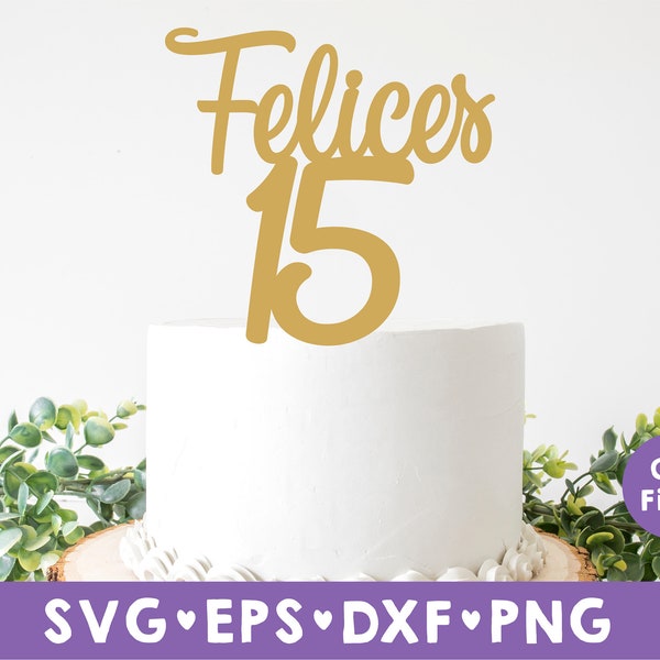 Felices 15 svg, Digital Cut File For Cricut and Silhouette, DIY Cake or cupcake Toppers, svg, png, dxf, download