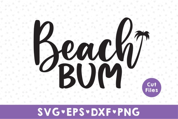 Beach Bum SVG Beach Time svg Summer Vacation svg Beach svg | Etsy
