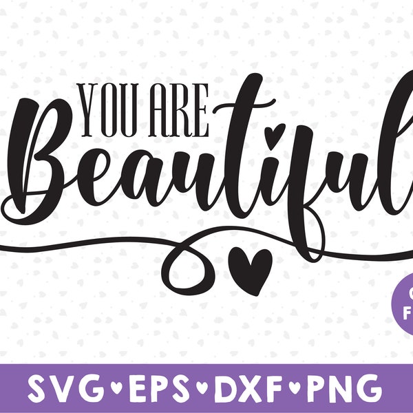 You Are Beautiful SVG, Quote SVG, Girls SVG File, Silhouette Cut File, Cricut Cut File,  Self Care, Self Love, Motivational dxf, png, svg