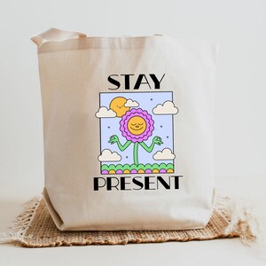 Stay Present Tote Bag, Cadeaux Zen pour femmes, Vêtements positifs pour femmes, Chemise inspirante, Vibes positives, Motivation