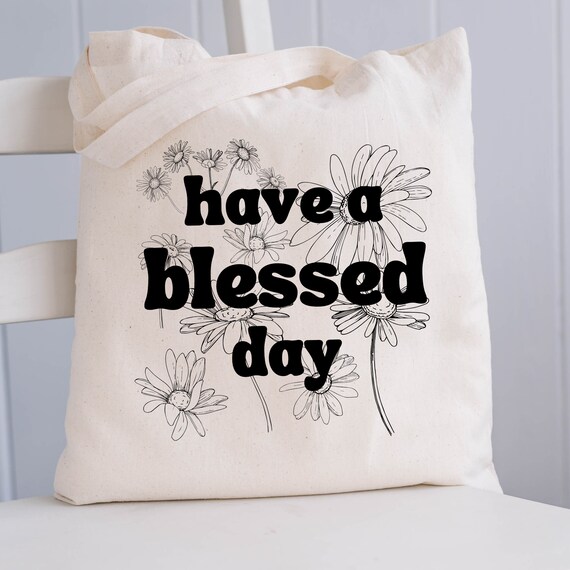 Have A Blessed Day Tote Bag, Positive Vibes, Daisies, Daisy, Trendy Gifts  for Women, Retro Aesthetic, Christian Gifts, Wildflower Tote 